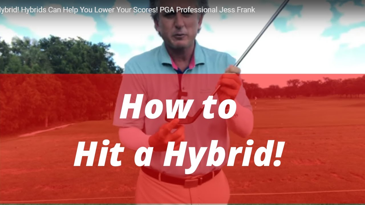 How to Hit a Hybrid! Hybrids Can Help You Lower Your Scores! PGA Professional Jess Frank