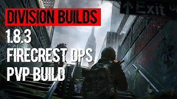 The Division 1.8.3  Firecrest DPS PVP Build
