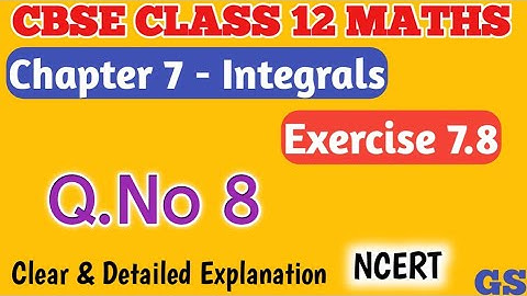 Chapter 7 - Exercise 7.8 (Q.No 8) - Integrals - CBSE Class 12th Maths in Tamil #gsfamily