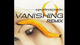 A Perfect Circle - Vanishing [REMIX]