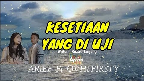 Kesetiaan Yang Di Uji - Arief Ft Ovhi Firsty  ( Lyrics Music Video )