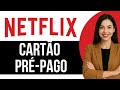 Como Comprar um Cartão Pré-pago da Netflix