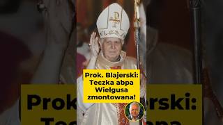 🟡 Prok. Blajerski: Teczka abpa Wielgusa została zmontowana! #katokomuna #kościół #episkopat