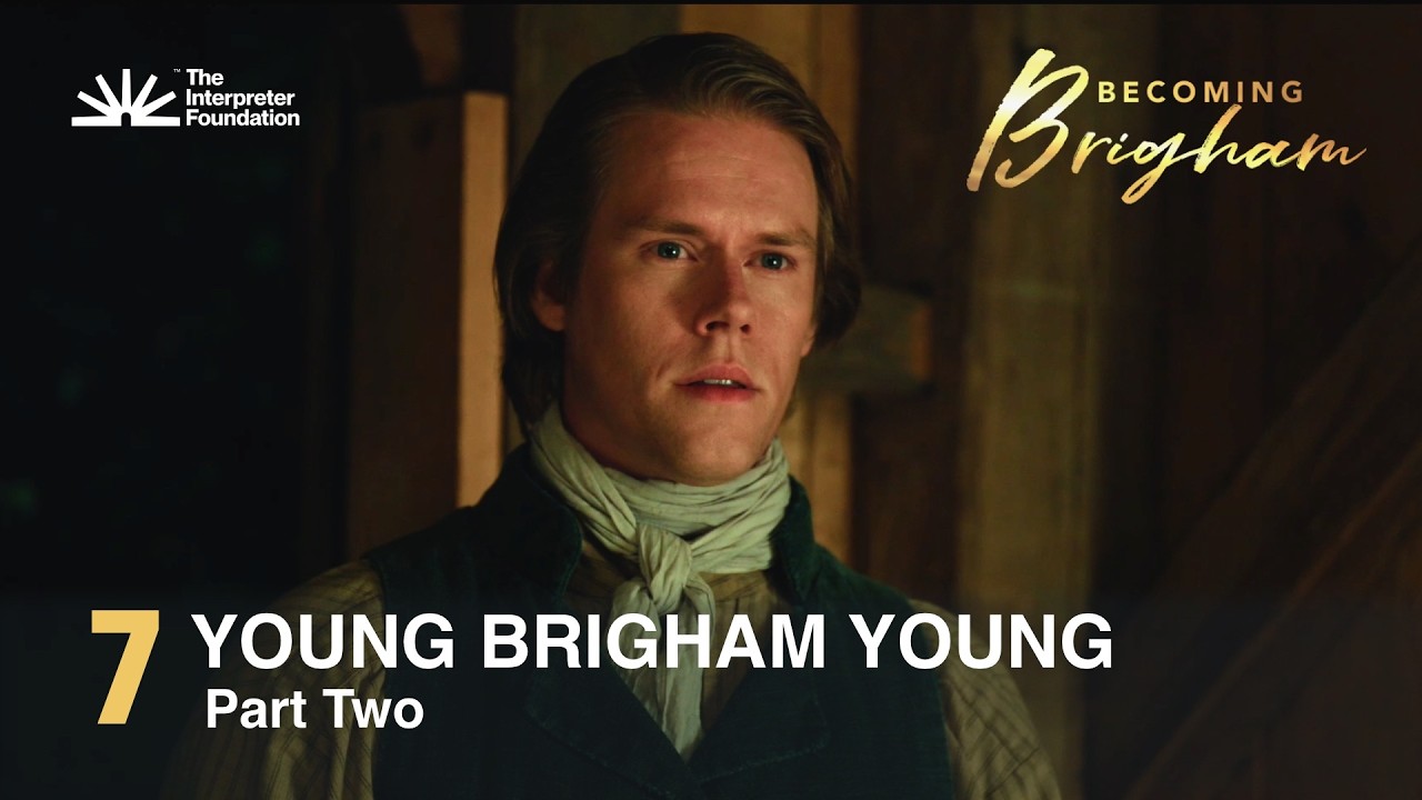 Becoming Brigham, Episode 7—YOUNG BRIGHAM YOUNG, Part Two