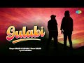 Gulabi | Raahi | Ardaas | Love Song | Saregama Fresh | Indie Music