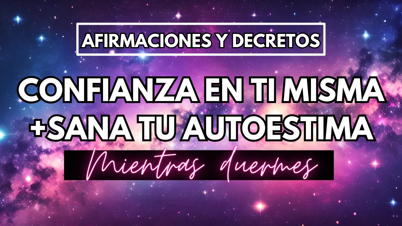 Afirmaciones para dormir CONFIANZA Y AUTOESTIMA | REPROGRAMA TU MENTE ...