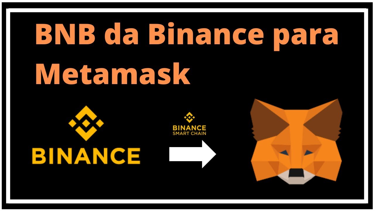 COMO ENVIAR BNB DA BINANCE PARA A METAMASK COMO ENVIAR BNB DA BINANCE PARA A METAMASK