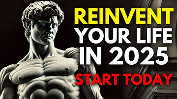 How To Reinvent Your Life In 2025 (8 Stoic Practices You