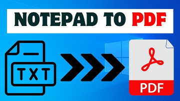 How To Convert Notepad To PDF