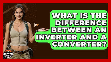 What Is The Difference Between An Inverter And A Converter? - Survival Skills for Everyone