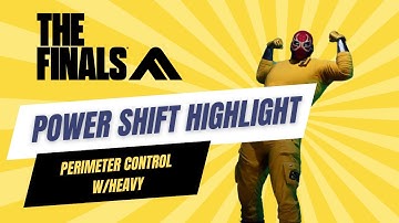 THE FINALS | Power Shift Highlight: Perimeter Control w/Heavy
