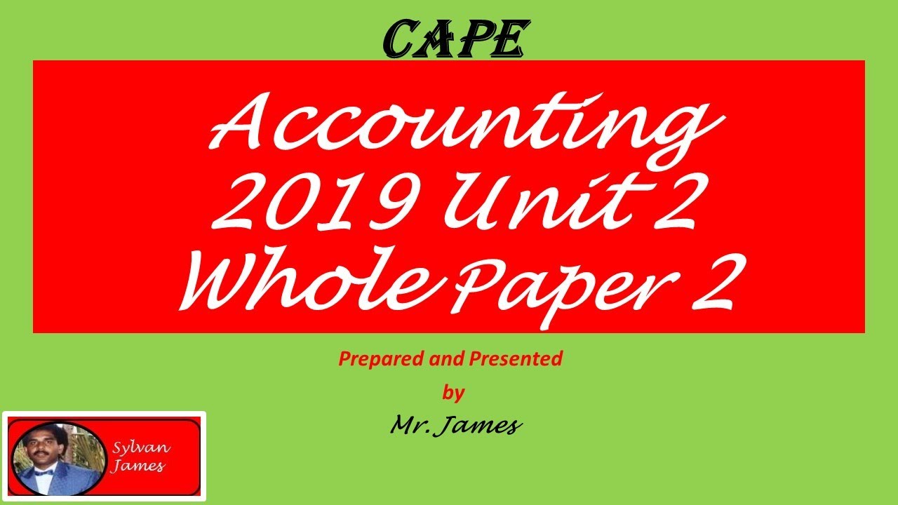 2019 CAPE Accounting Unit 2 Paper 2 Whole Paper - YouTube