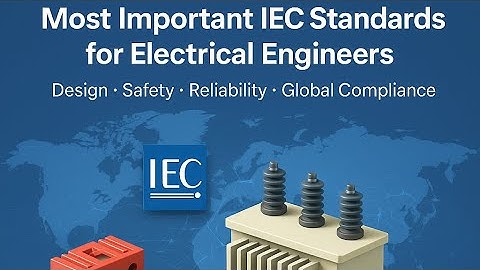 Top IEC Standards Every Electrical Engineer Must Know ⚡ | Design • Safety • Reliability Explained