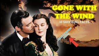 Gone With The Wind 1939 | 10 Behind The Scenes Facts That Changed Hollywood
