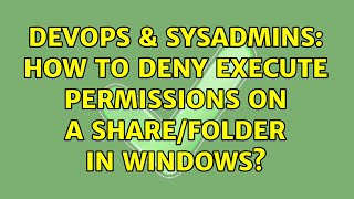 Famous DevOps & SysAdmins: How to deny execute permissions on a share/folder in Windows? (4 Solutions!!) Net Worth