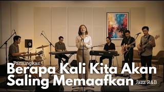 Pamungkas - Berapa Kali Kita Akan Saling Memaafkan | Jazz Soul R&B  Cover Req @kurniahandoko7868
