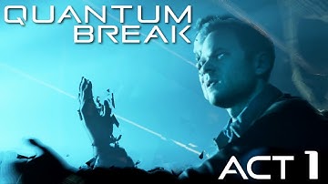 The Number One Killer Is Time | Quantum Break - Act 1 | Gameplay Walkthrough