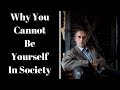 Jordan Peterson ~ Why You Cannot Be Yourself In Society