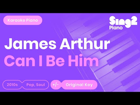 James Arthur - Can I Be Him (Piano Karaoke)