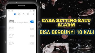 Cara Setting Satu Alarm Bisa Berbunyi 10 Kali Di HP Android