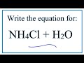 Equation for NH4Cl + H2O (Ammonium chloride + Water) - YouTube