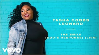 Video thumbnail of "Tasha Cobbs Leonard - The Smile (God's Response) (Live/Remastered/Audio)"