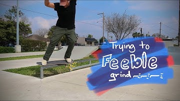 Learning how to feeble grind