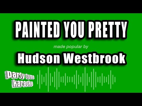 Hudson Westbrook - Painted You Pretty (Karaoke Version)