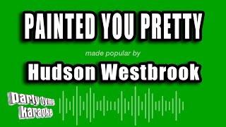 Hudson Westbrook - Painted You Pretty (Karaoke Version)