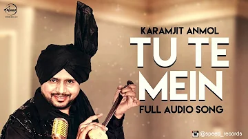 Tu Te Mein ( Full Audio Song ) | Karamjit Anmol | Punjabi Song Collection | Speed Records