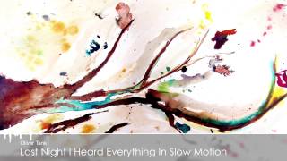 Oliver Tank - Last Night I Heard Everything In Slow Motion