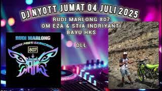 REQ RUDI MARLONG 807 | DJ NYOTT JUMAT 04 JULI 2025 | LAGU GALAU VIRAL TERBARU
