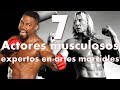 top 7 ACTORES MUSCULOSOS expertos en ARTES MARCIALES