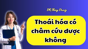 Thoái hóa có châm cứu được không | Dr Thùy Dung #drthuydung #thoaihoa #suckhoe