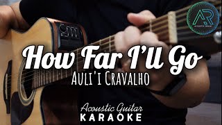 How Far I'll Go by Auli'i Cravalho | Acoustic Guitar Karaoke | Singalong | Instrumental | No Vocals