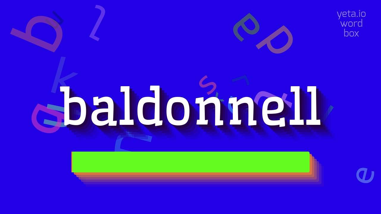 БАЛДОННЕЛЛ – КАК СКАЗАТЬ БАЛДОННЕЛЛ?  