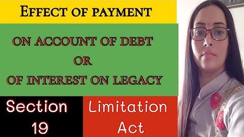 Effect of payment on account of debt or of interest on legacy | The Limitation Act,1963