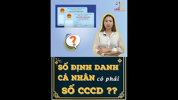 (P1) Số định danh cá nhân có phải là số CCCD?? || Luật LawKey