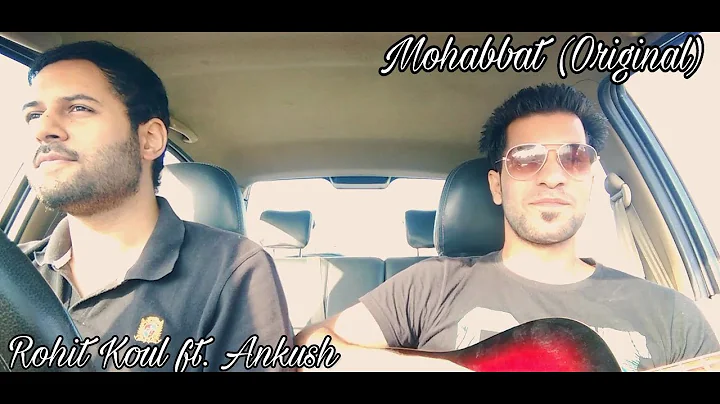 Mohabbat (Original) | Rohit Koul Ft. Ankush