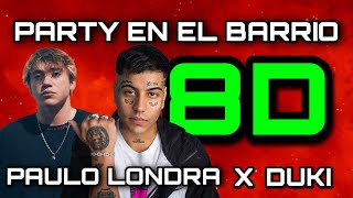 🦁 Paulo Londra - PARTY EN EL BARRIO (feat Duki) 🎧 [8D] AUDIO en 360º