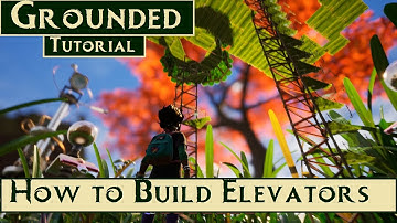 Grounded Tutorial: How To Build Elevators