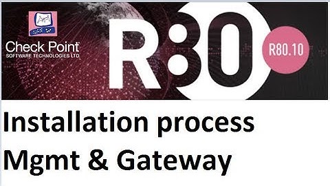 Lecture 2: R80 Checkpoint Management | Gateway Installation