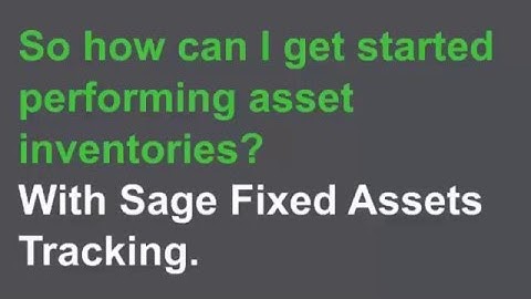 How to Use Sage Fixed Assets for  Asset Inventories