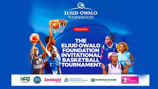 ELIUD OWALO FOUNDATION. INVITATIONAL BASKETBALL TOURNAMENT. LIVE AT ULINZI SPORTS COMPLEX DAY 2