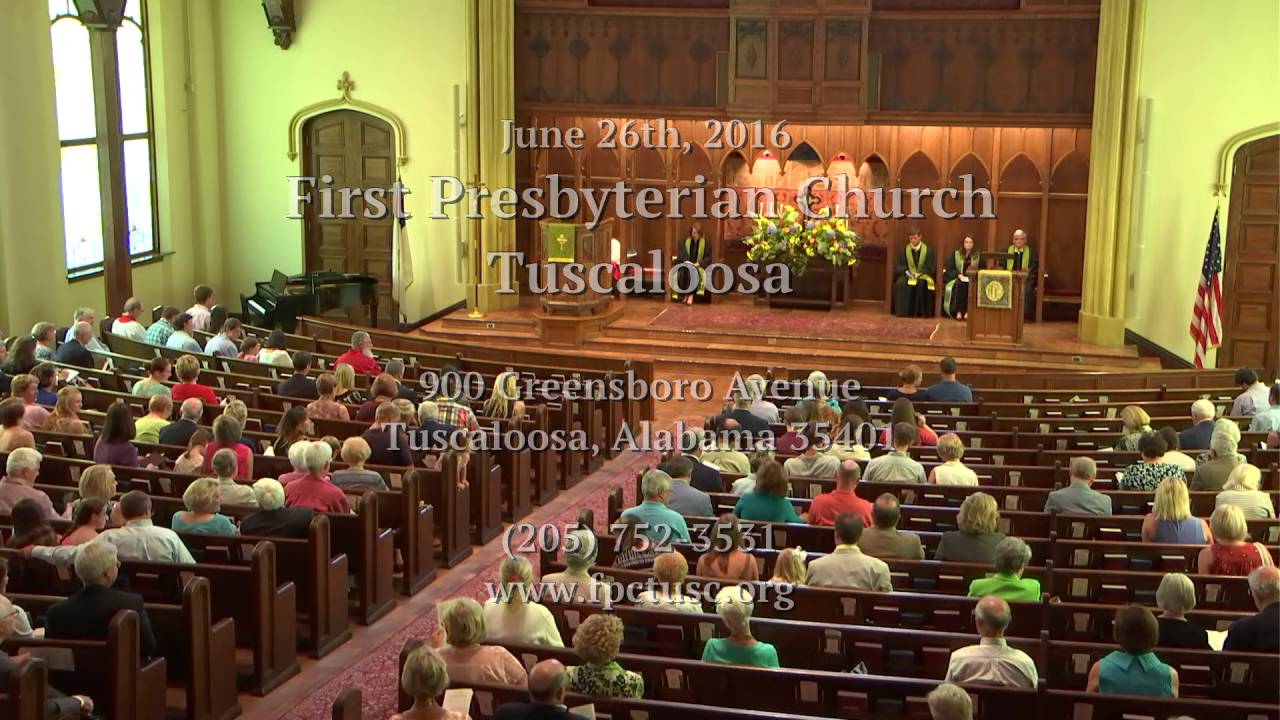 First Presbyterian Church, Tuscaloosa, Alabama; June 26th, 2016 YouTube