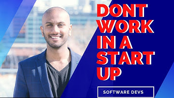 Never Work As a Software Engineer For a Start Up