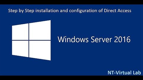 Step by Step installation and configuration of DirectAccess in Windows server 2016