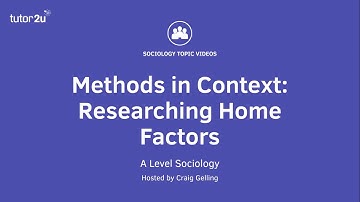 Methods in Context: Researching Home Factors (Sociology Theory & Methods)