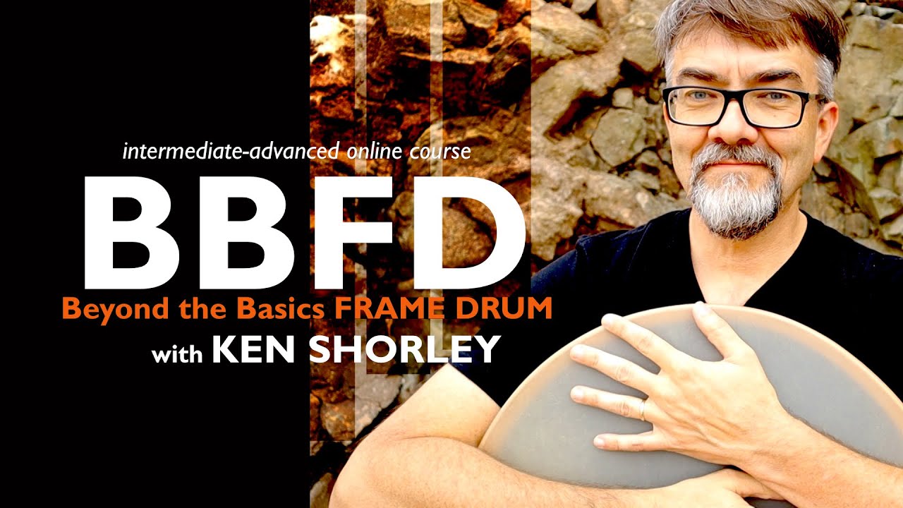 Bbfd Beyond the Basics Frame Drum (BBFD) online course with Ken Shorley ...