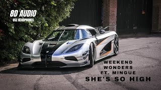 Weekend Wonders - She's So High (feat. Mingue) - 8D AUDIO